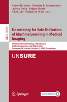 Uncertainty for Safe Utilization of Machine Learning in Medical Imaging: 5th International Workshop, UNSURE 2023, Held in Conjunction with MICCAI ... 3031443357 Book Cover