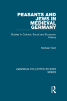 Peasants and Jews in Medieval Germany: Studies in Cultural, Social and Economic History 0860788962 Book Cover