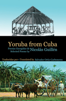 Yoruba from Cuba: Selected Poems of Nicolás Guillén 190071597X Book Cover