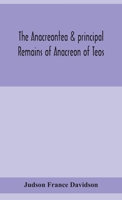 The Anacreontea & Principal Remains of Anacreon of Teos, in English Verse. With an Essay, Notes, and Additional Poems by Judson France Davidson 9354155812 Book Cover