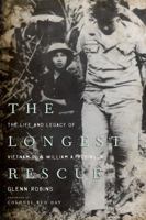 The Longest Rescue: The Life and Legacy of Vietnam POW William A. Robinson 0813143233 Book Cover