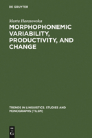 Morphophonemic Variability, Productivity and Change: The Case of Rusyn (Trends in Linguistics. Studies and Monographs) 3110157616 Book Cover