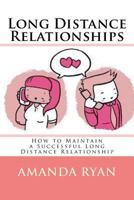 Long Distance Relationships: How to Maintain a Successful Long Distance Relationship 1533152160 Book Cover