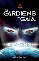 Les Gardiens de Gaïa - Tome 1: Invasion (French Edition) B0948JYBP5 Book Cover