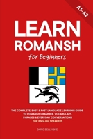 Learn Romansh for Beginners: The Complete, Easy & Fast Language Learning Guide to Romansh Grammar, Vocabulary, Phrases & Everyday Conversations for English Speakers B0H6ZM2S24 Book Cover