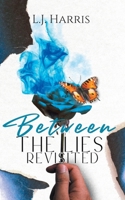 Between the Lies - Revisited 1969642335 Book Cover