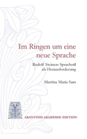 Im Ringen um eine neue Sprache: Rudolf Steiners Sprachstil als Herausforderung (German Edition) 3819225420 Book Cover