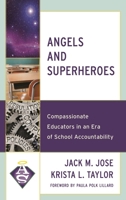 Angels and Superheroes: Compassionate Educators in an Era of School Accountability 1475838026 Book Cover