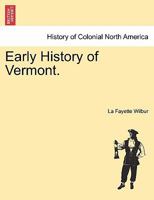 Early history of Vermont 1241549273 Book Cover