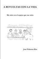A Revueltas con la Vida 1387525077 Book Cover
