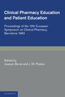 Clinical Pharmacy and Patient Education: Proceedings of the 12th European Symposium on Clinical Pharmacy, Barcelona 1983 052127916X Book Cover