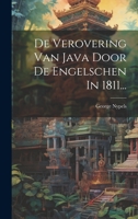 De Verovering Van Java Door De Engelschen In 1811... 1022273566 Book Cover