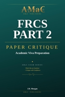 FRCS PART 2 PAPER CRITIQUE: Academic Viva Preparation 1066746796 Book Cover