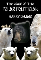 The Case of The Polar Politician (Octavius Bear 20) 180424452X Book Cover