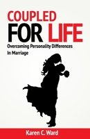 Coupled For Life: Overcoming Personality Differences in Marriage 1734052813 Book Cover