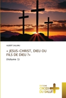 Jesus-Christ, Dieu Ou Fils de Dieu ? (French Edition) 6206170675 Book Cover