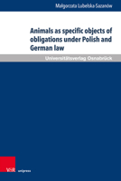 Animals as Specific Objects of Obligations Under Polish and German Law 3847110446 Book Cover