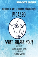 Masters of Art: A Journey Through Time Picasso What Shapes You? B0H7LM9922 Book Cover