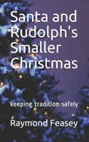 Santa and Rudolph's Smaller Christmas: keeping tradition safely B08NRVZ7HK Book Cover