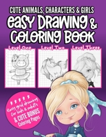 Cute Animals, Characters & Girls Easy Drawing & Coloring Book: Grid drawing book for kids and adults to learn how to draw and to enjoy coloring pages B08PJ1LLWN Book Cover