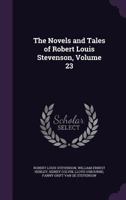 The Novels and Tales of Robert Louis Stevenson, Volume 23 1142935388 Book Cover
