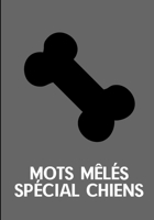 Mots M�l�s Sp�cial Chiens: Facile pour D�butants - Adultes et enfants - En famille et entre amis - En vacances, en voyage ou quotidiennement - Format pratique - Papier de qualit� - Belle couverture -  1654698938 Book Cover