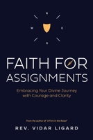 Faith for Assignments: Embracing Your Divine Journey with Courage and Clarity 1734865547 Book Cover