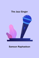 The Jazz Singer: A Story of Pathos and Laughter 9356316678 Book Cover
