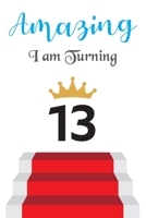 Amazing!!!! I am Turning 13: Notebook | Best gift for Birthday 1671811232 Book Cover