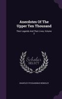 Anecdotes of the Upper ten Thousand: Their Legends and Their Lives Volume 2 1346679355 Book Cover