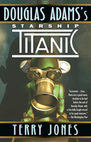 Douglas Adams's Starship Titanic 0345368436 Book Cover