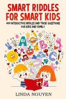 Smart riddles for smart kids: 400 interactive riddles and trick questions for kids and family 1986933431 Book Cover