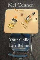 Your Child Left Behind 1484085078 Book Cover