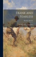Frank and Fearless: Or, The Fortunes of Jasper Kent 1019777508 Book Cover