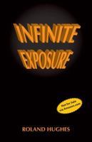 Infinite Exposure 0977086690 Book Cover