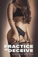 Practice to Deceive 1534842136 Book Cover