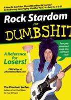 Rock Stardom for Dumbshits: A Reference for Losers! 0977895246 Book Cover