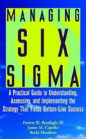 Managing Six Sigma: A Practical Guide to Understanding, Assessing, and Implementing the Strategy That Yields Bottom-Line Success 0471396737 Book Cover