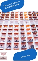I like your trainers! A sneaker book 1034571613 Book Cover