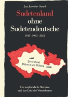 Sudetenland ohne Sudetendeutsche 1945-1963-2023: Die unglückliche Mariane und das Leid der Vertriebenen (German Edition) 3759735983 Book Cover