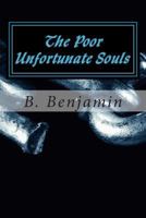 The Poor Unfortunate Souls: a collection of modern villian stories 1502427729 Book Cover