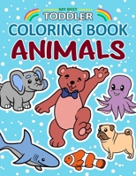 My Best Toddler Coloring Book Animals: Ages 3-8 2-4 1-3, I Can Color Toddler Coloring Book - Baby Shark, Forest Animals, Dogs, Cats, Clownfish, Elepha B091WGDRM2 Book Cover
