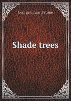 Shade trees: characteristics, adaptation, diseases and care 1354268148 Book Cover