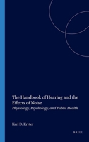 The Handbook of Hearing and the Effects of Noise: Physiology, Psychology, and Public Health