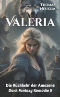 Valeria: Die Rückkehr der Amazone (Dark Fantasy Komödie) (German Edition) B0FS6Q9DKH Book Cover