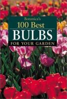 Botanica's 100 Best Bulbs for Your Garden 1571454780 Book Cover