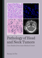Pathology of Head and Neck Tumors: Case Studies from Asan Medical Center 1036407357 Book Cover