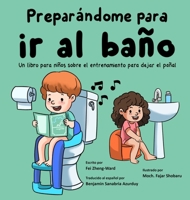 Preparándome para ir al baño: Un libro para niños sobre el entrenamiento para dejar el pañal (Spanish Edition) B0FLDG4D47 Book Cover