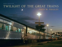 Twilight of the Great Trains 0890241783 Book Cover