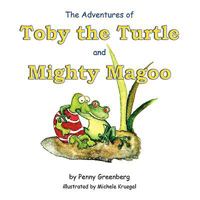 The Adventures of Toby the Turtle and Mighty Magoo 1438910142 Book Cover